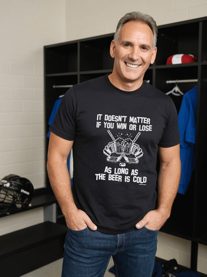 Funny Hockey T-Shirt – It Doesn't Matter If You Win or Lose – Beer League Hockey Shirt for Men – Gift for Hockey Players & Rink Rats product image (1)
