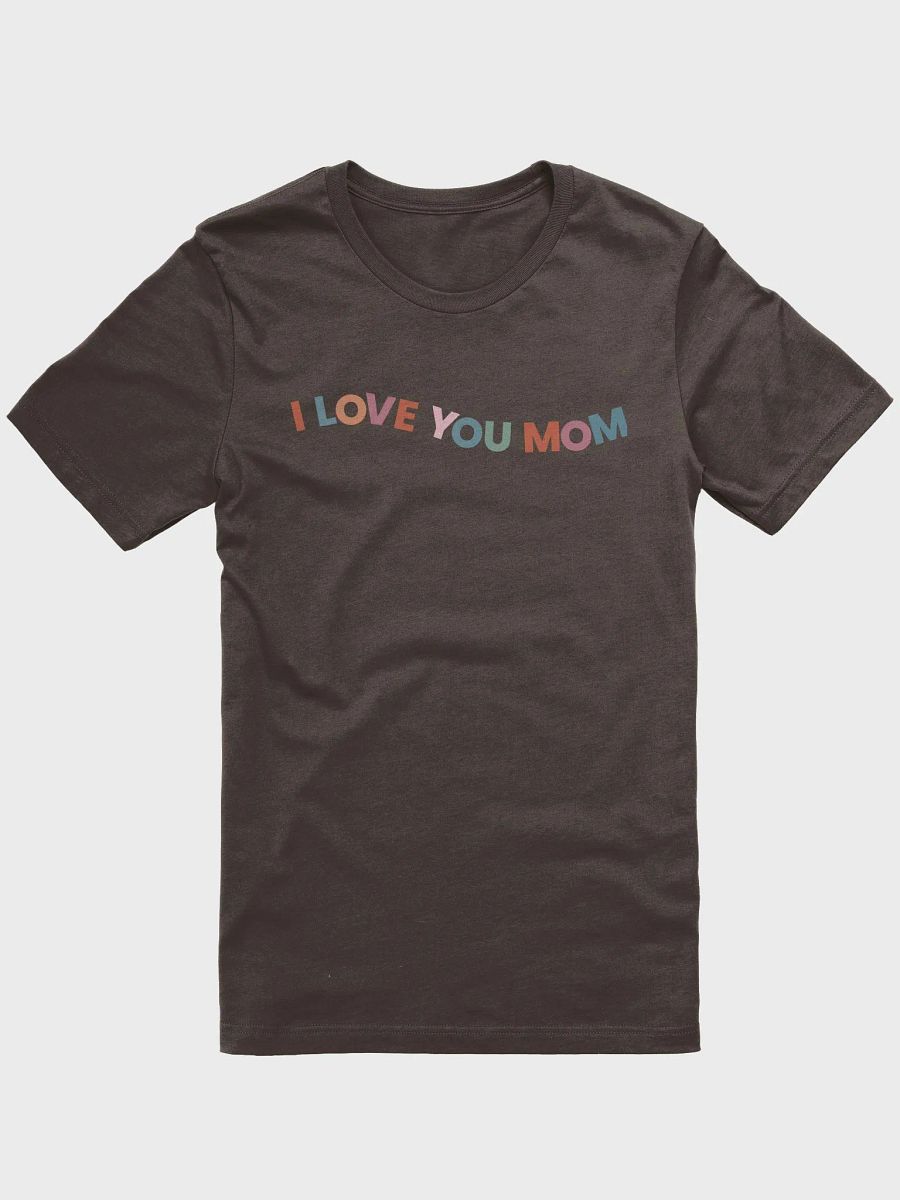 I LOVE YOU MOM Unisex T-Shirt product image (9)
