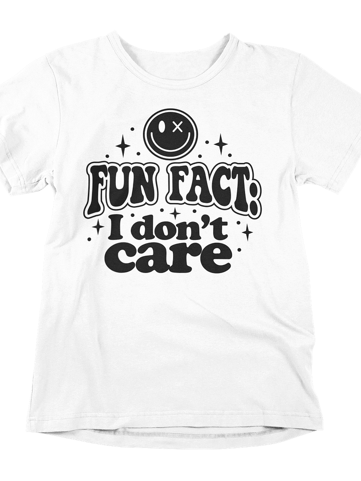Unbothered Vibes: 'Fun Fact: I Don't Care' Tee! product image (25)