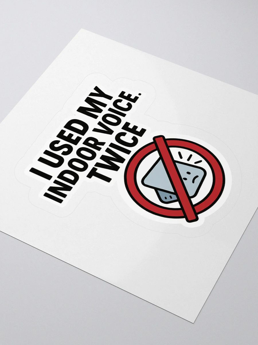 “I Used My Indoor Voice… Twice” Sticker product image (3)