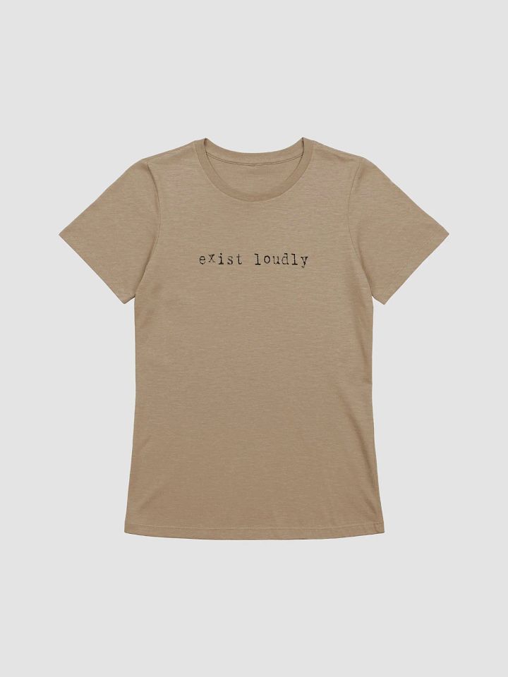 Exist Loudly Light Bella+Canvas 6400 Women's T-Shirt product image (1)