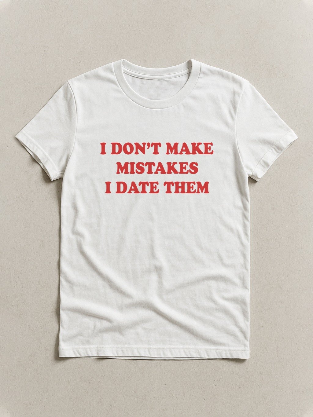i don't make mistakes i date them T-shirt product image (1)