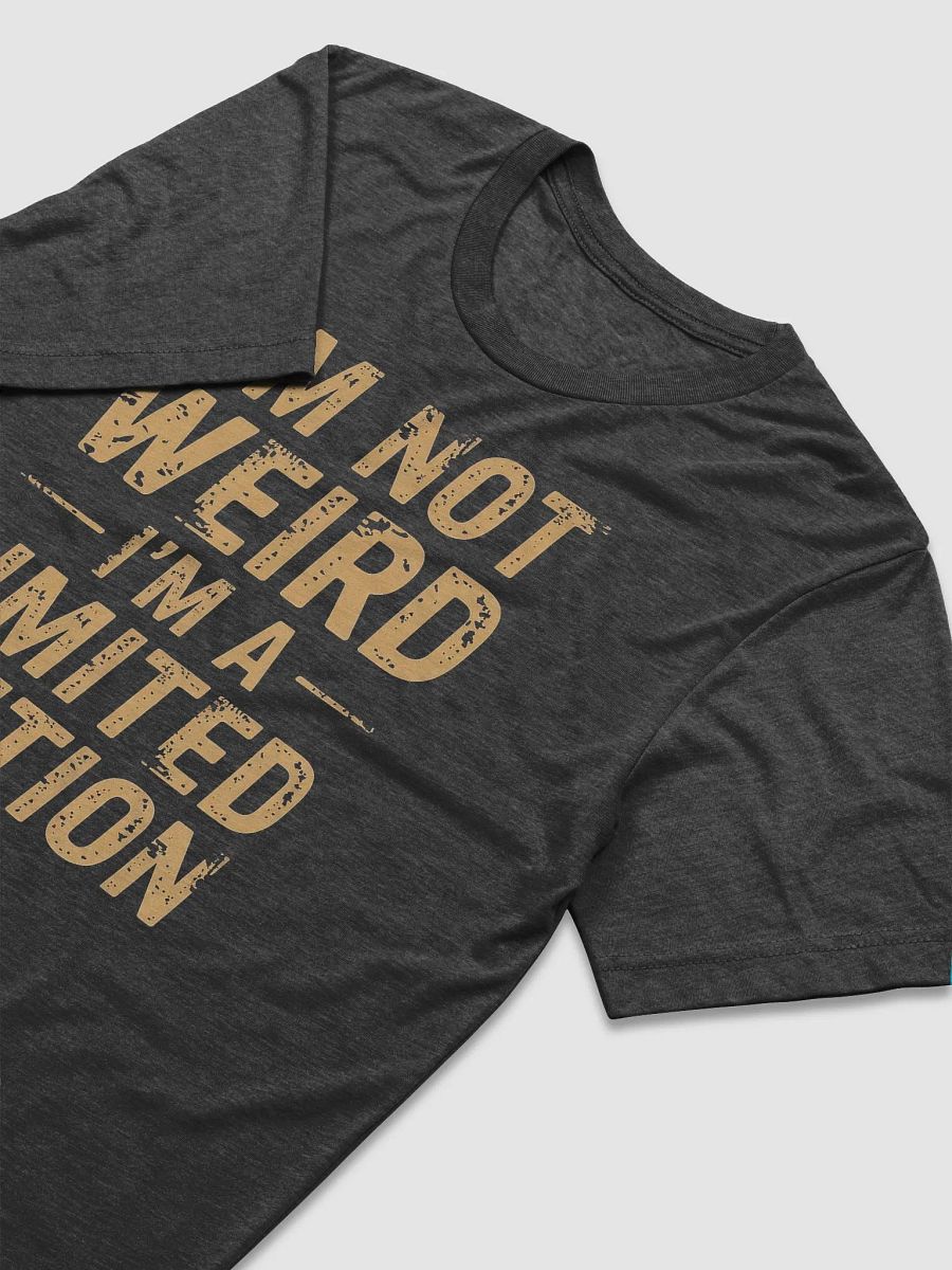I'm not Weird I'm a Limited Edition product image (3)