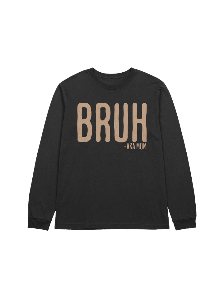 Bruh AKA Mom Long Sleeve T-Shirt product image (2)
