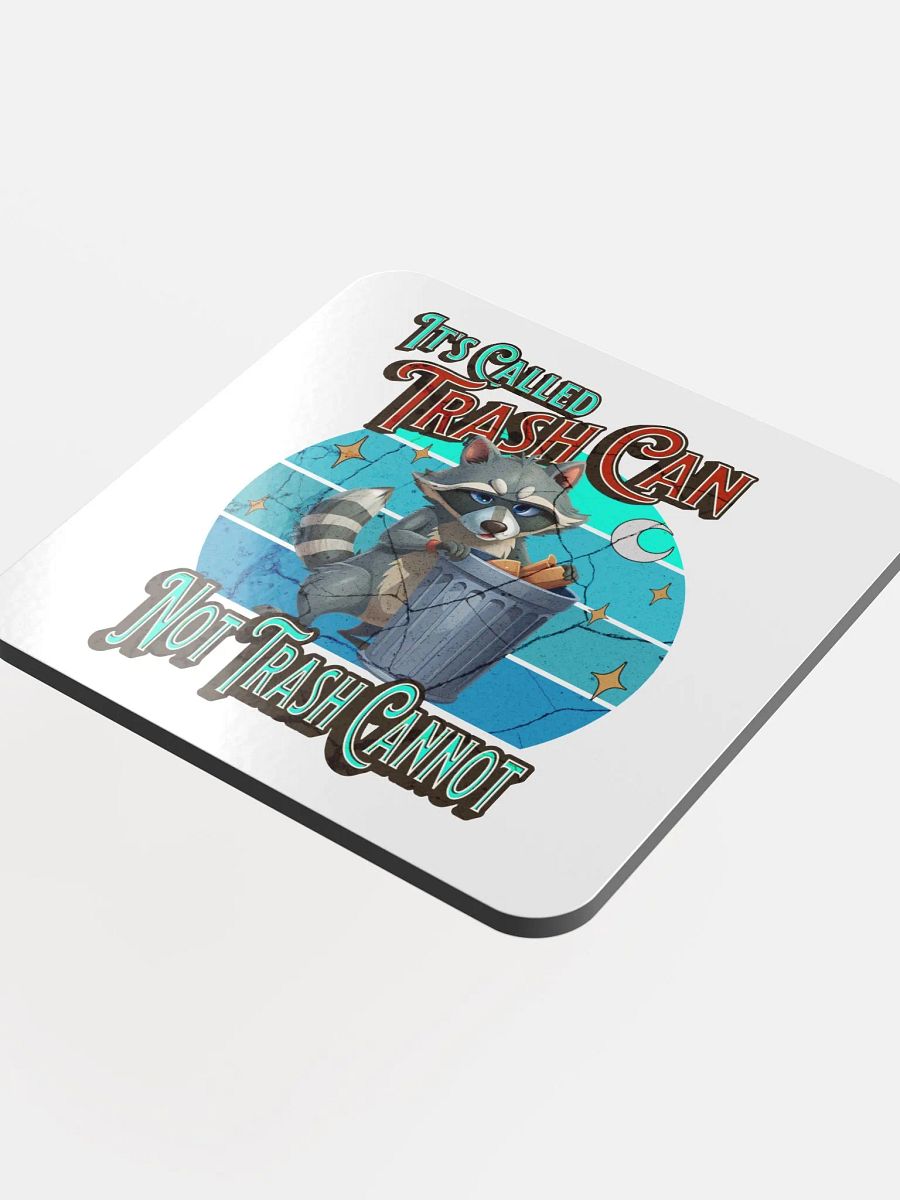 Its Called Trash Can Not Trash Cannot Raccoon Cork Coaster product image (4)