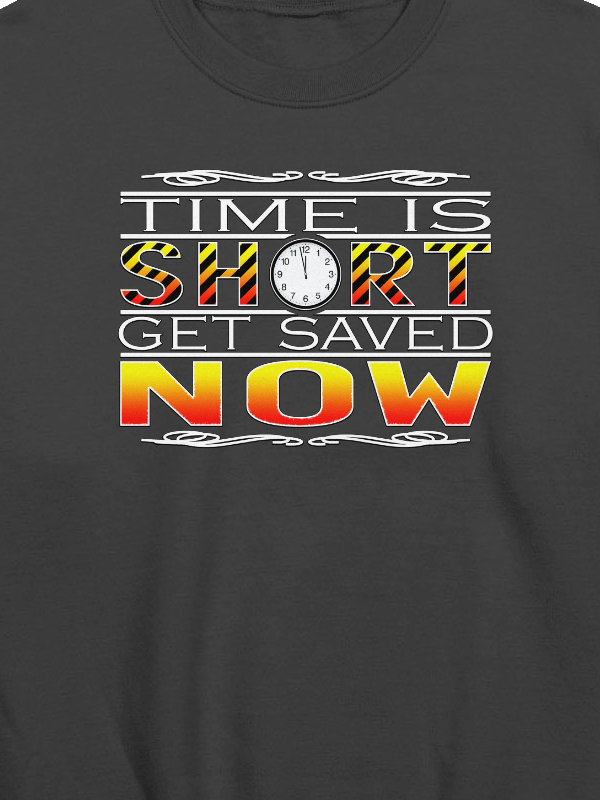 Time Is Short, Get Saved Now Sweatshirt product image (2)