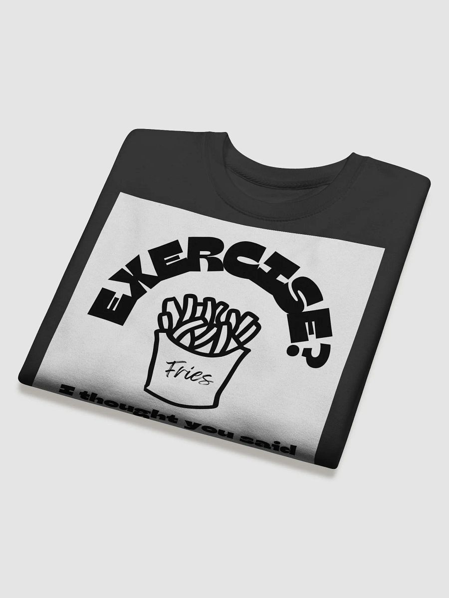 Exercise? Extra Fries Sweat Shirt product image (4)