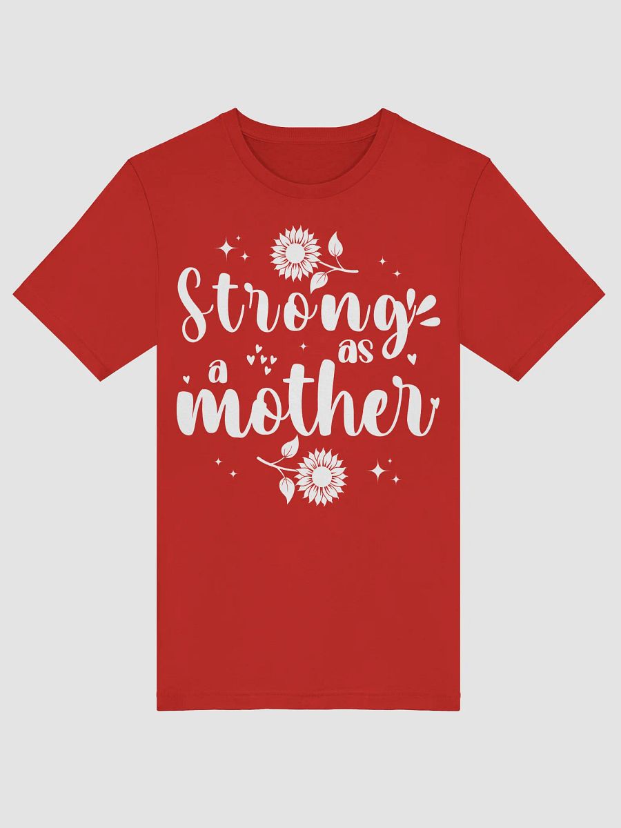 Strong as a Mother, Mother`s Day Bella Canvas T-shirt product image (3)