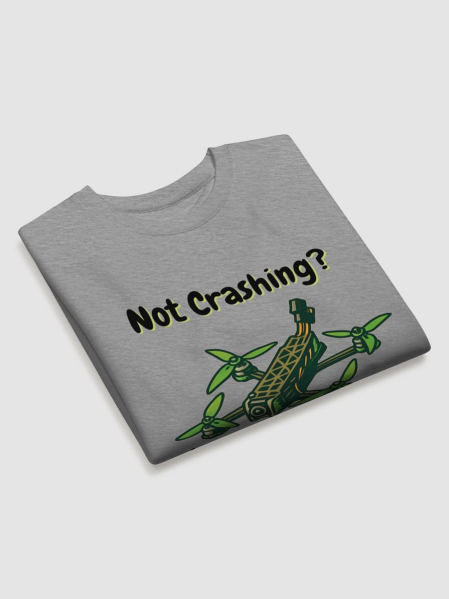 You Ain't Flyin' Hard Enough Sweatshirt for FPV Enthusiasts product image (7)