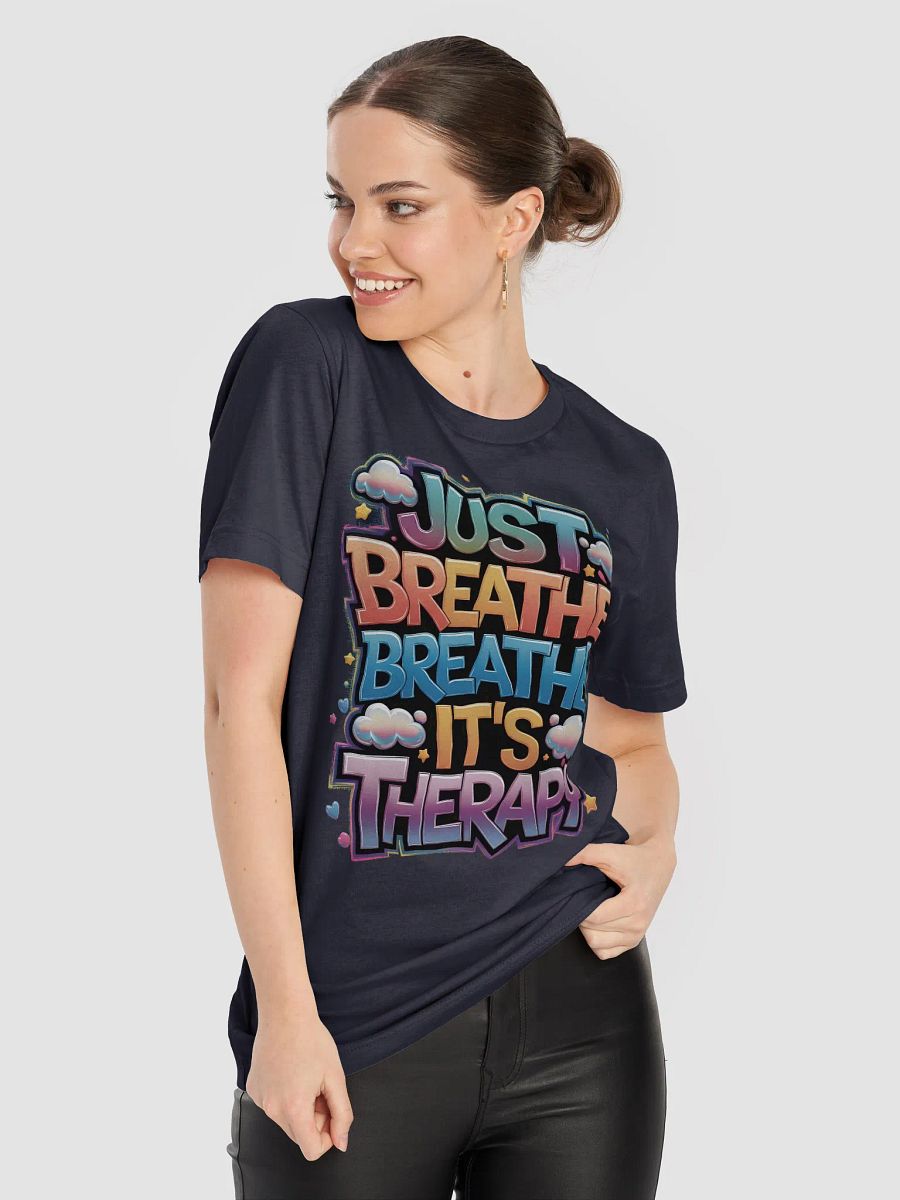 Just Breathe, breathe, it's therapy T-shirt product image (8)