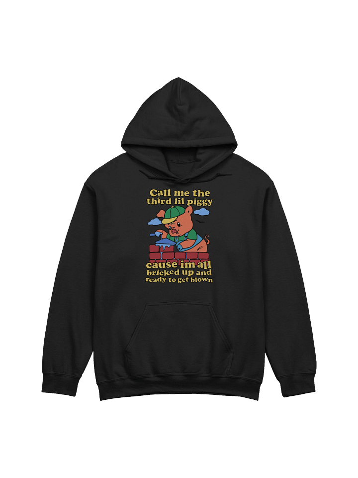 Call Me The Third Lil Piggy Cause I'm All Bricked Up And Ready To Be Blown Hoodie product image (1)