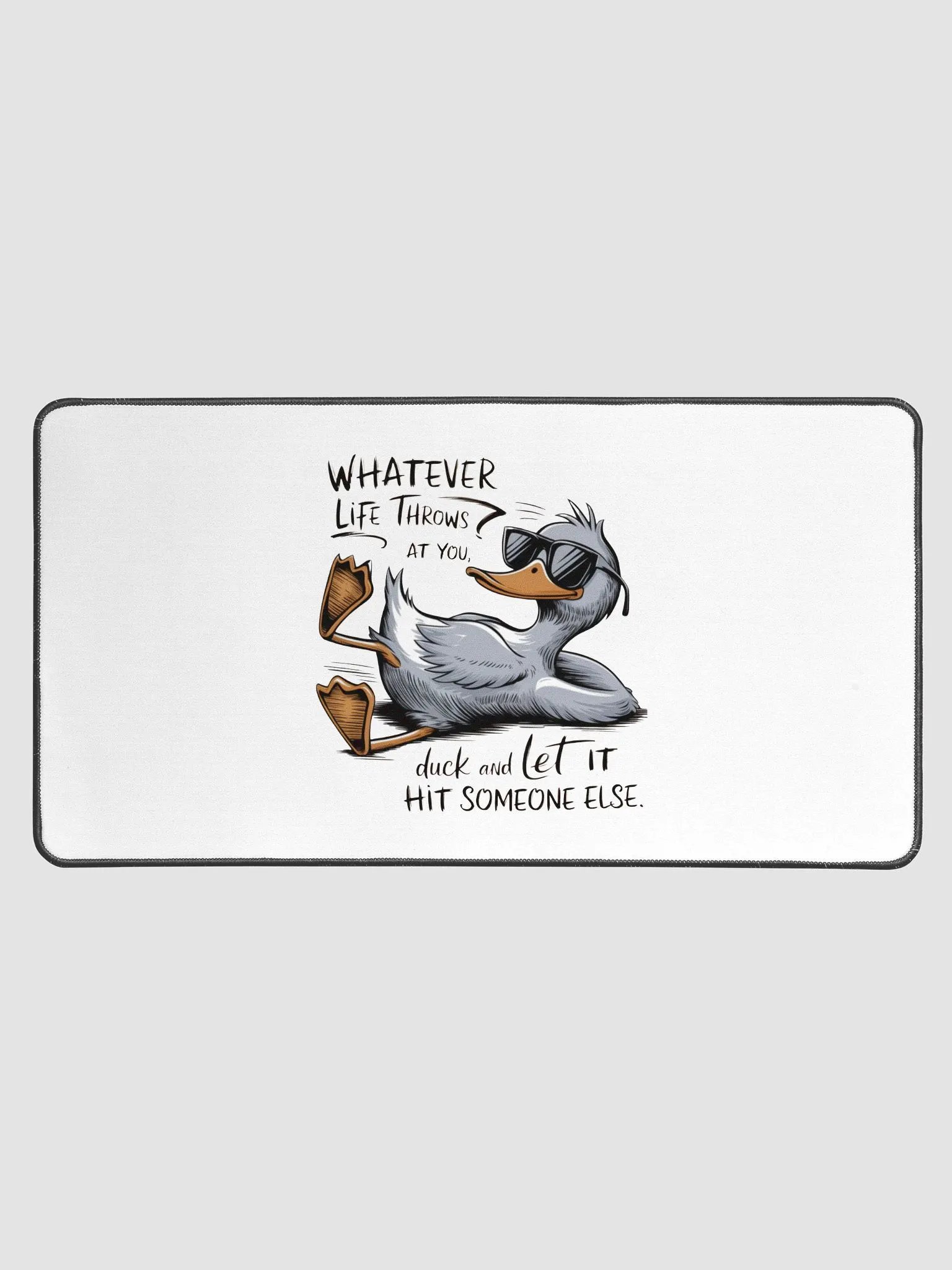 Funny Duck Quote - Duck & Let It Hit Others Desk Mat product image (1)