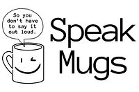 Speak Mugs