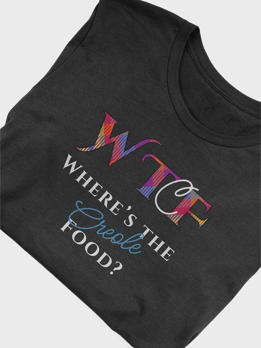 Where's the Creole Food? T-Shirt product image (6)