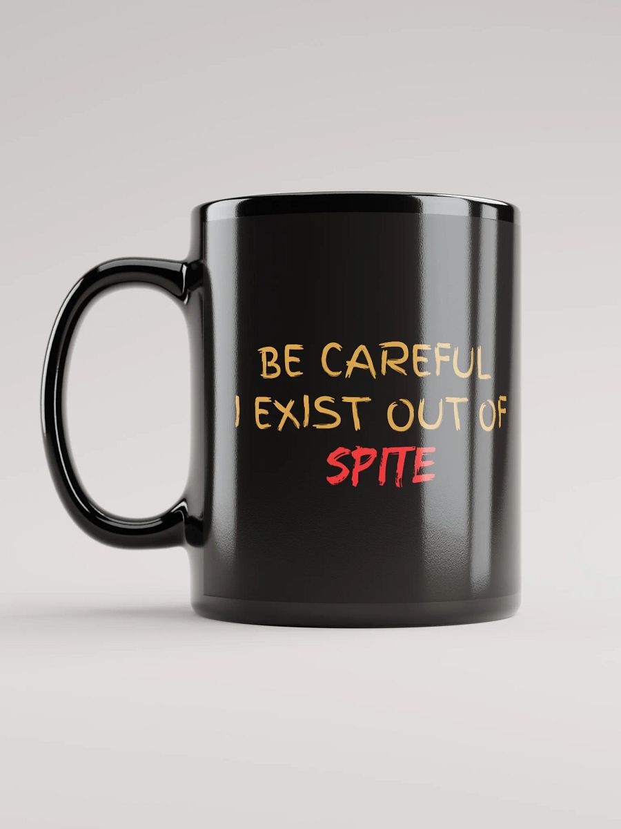 Be Careful I exist Out of Spite Black Glossy Mug product image (11)