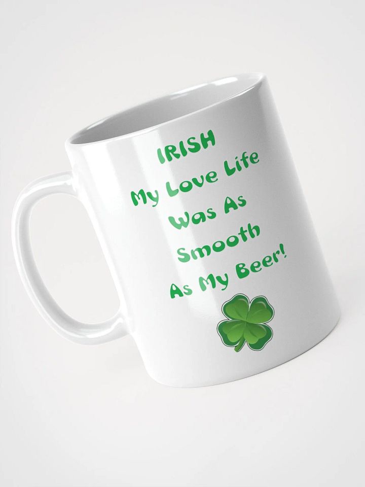 Irish My Love Life Was As Smooth As My Beer Funny White Mug product image (6)