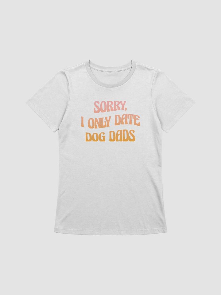 Sorry, I Only Date Dog Dads product image (1)