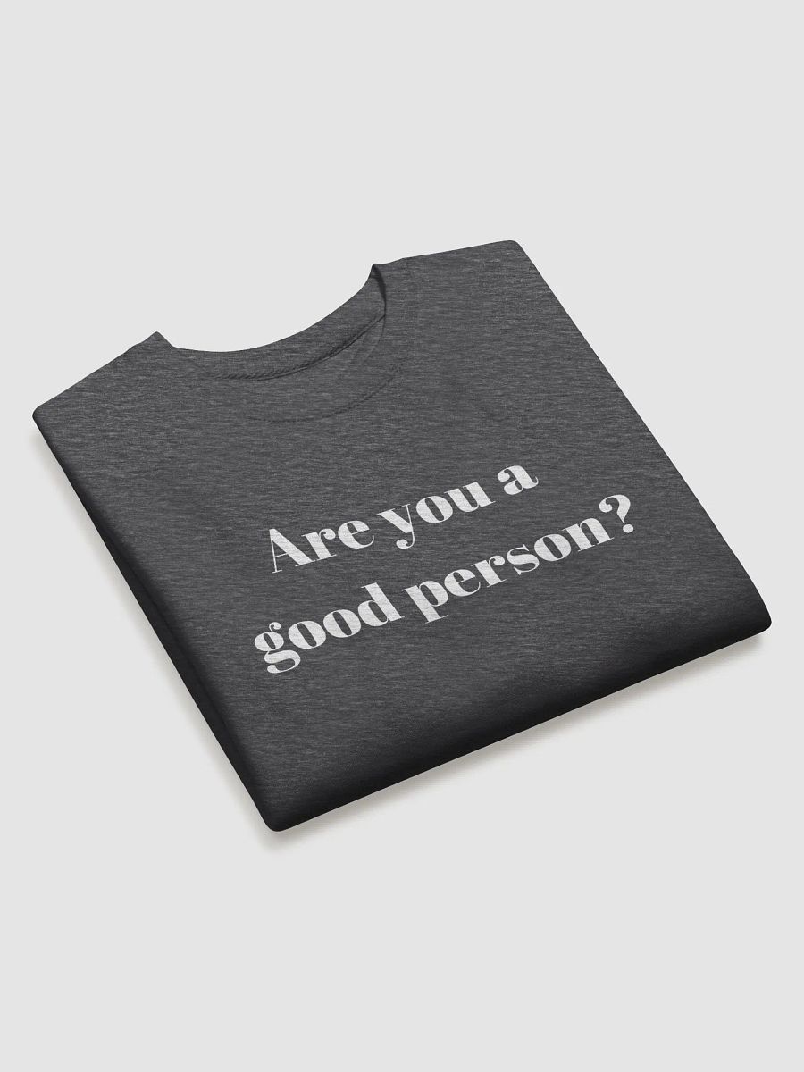 Do You Think You're a Good Person? Sweatshirt product image (3)