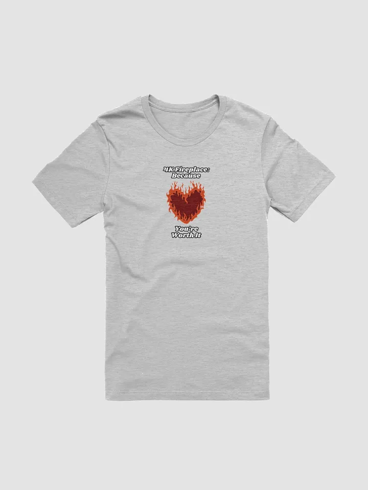 Flaming Heart - 4K Fireplace: Because You're Worth It | Tee product image (31)