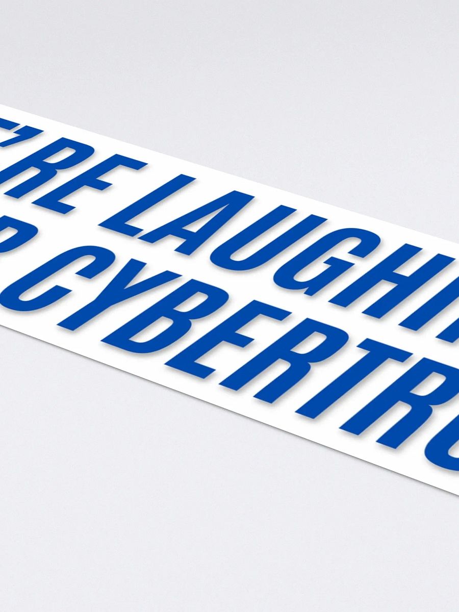 We're laughing at your cybertruck - Bumper Sticker - White product image (4)