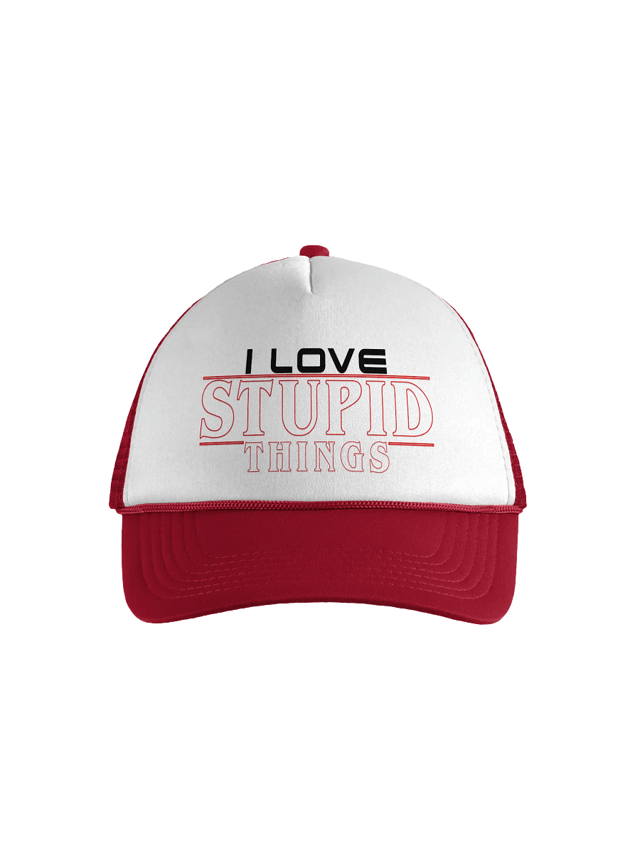 I Love Stupid Things Foam Trucker Hat product image (1)