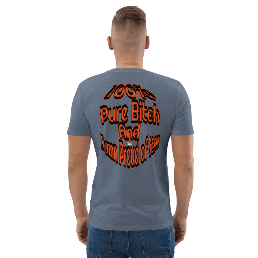 100% Pure Bitch and Damn Proud of it - 02 - Organic Cotton T-Shirt - product image (5)