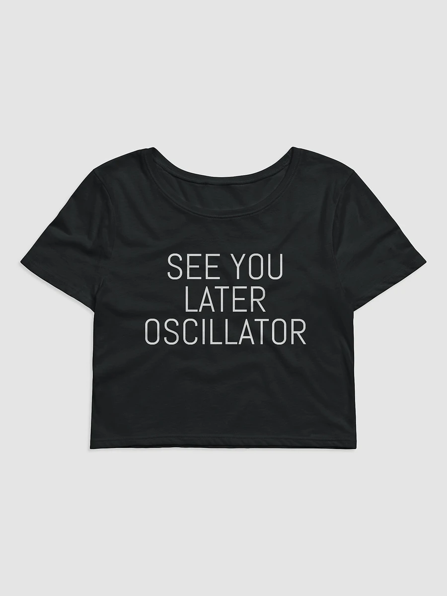 See You Later Oscillator CROP T-Shirt product image (1)