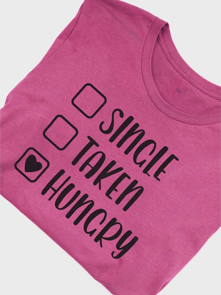 Single. Taken. HUNGRY ❤️ product image (2)