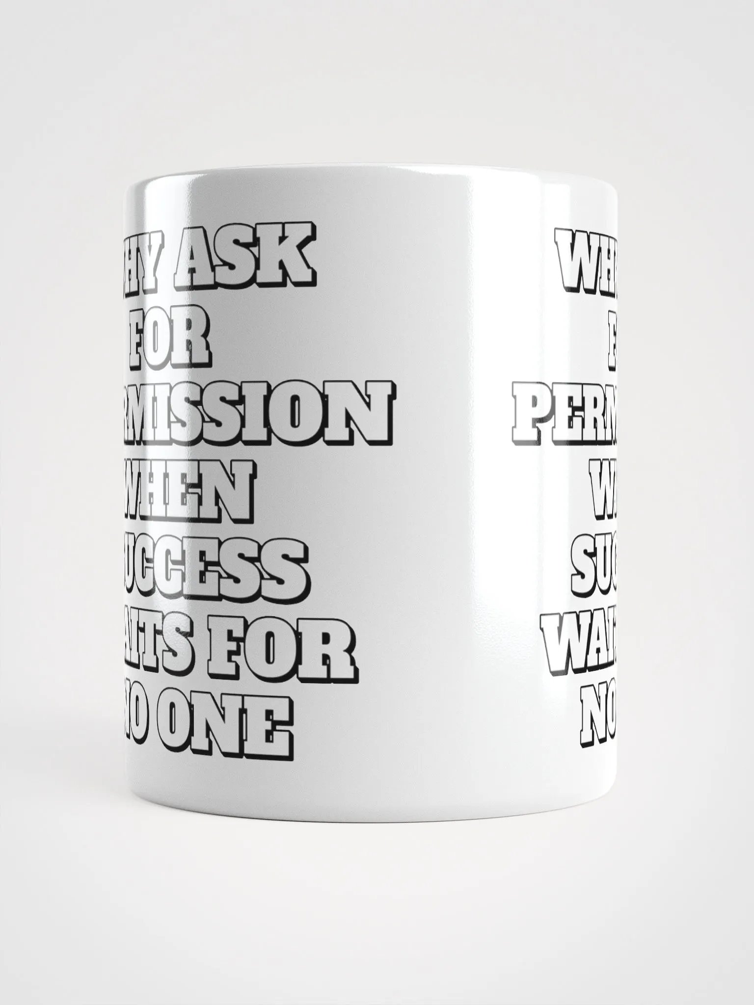 Why Ask For Permission When Success Waits For No One - Motivational White Mug product image (11)