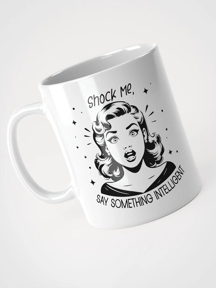 Shock me Say Something Intelligent Mug product image (5)
