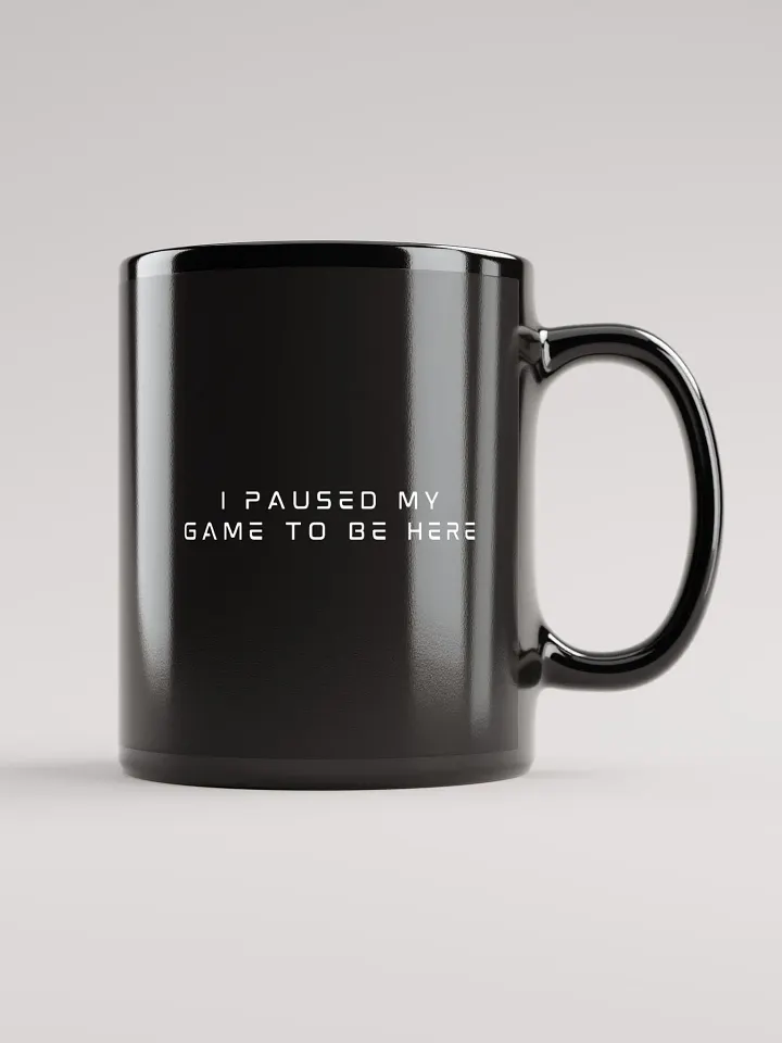 I Paused My Game To Be Here product image (2)