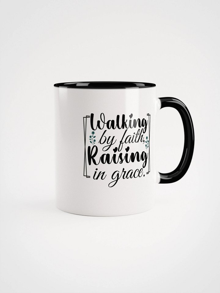Walking by Faith, Raising in Grace, Ceramic Mug. product image (1)
