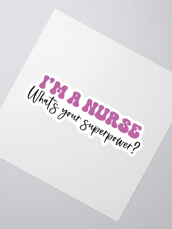 I’m a Nurse, What’s Your Superpower? Sticker product image (4)