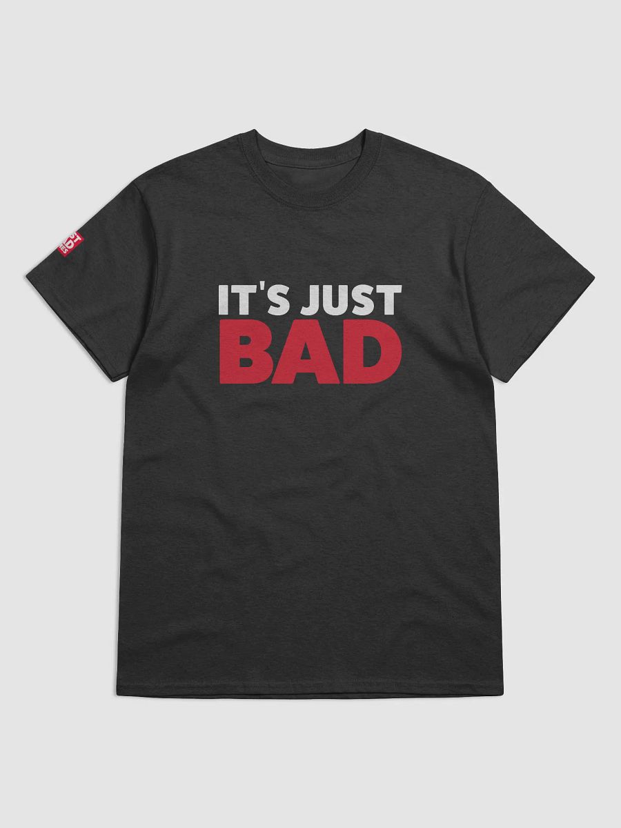 It's Just Bad Slogan T-Shirt product image (3)