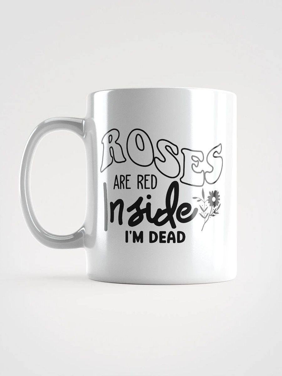 Roses Are Red Inside Im Dead Glossy Mug product image (6)