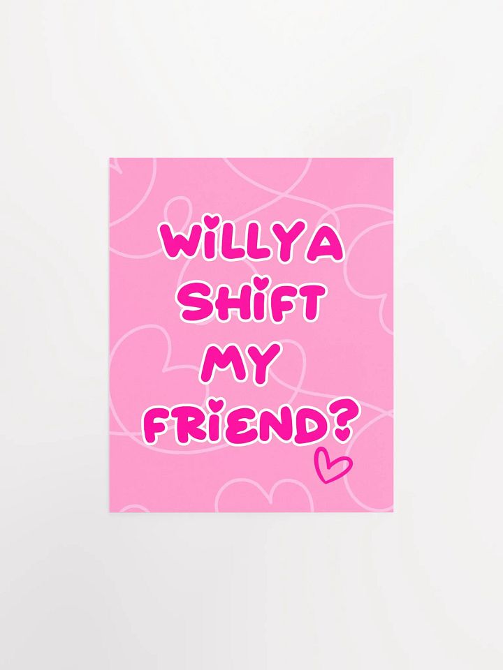 Willya Shift My Friend | Premium Matte Poster Print product image (2)