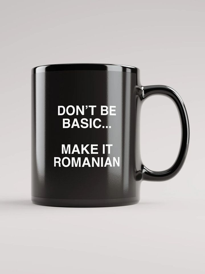 Don't Be Basic... Make It Romanian Mug product image (1)