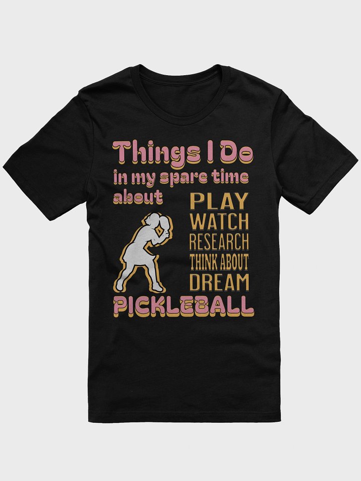 Things I Do In My Spare Time About Pickleball Enthusiast T-Shirt product image (31)
