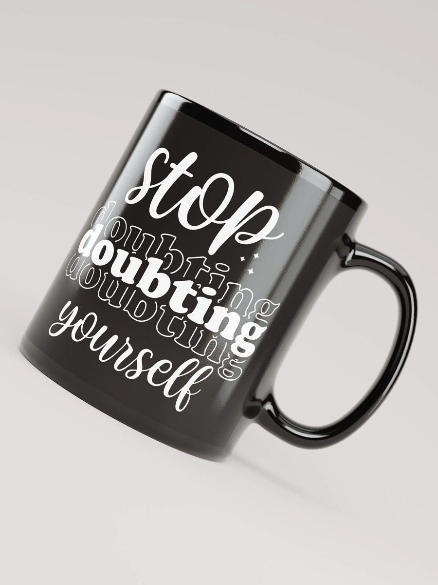 Stop Doubting Yourself Mug product image (7)