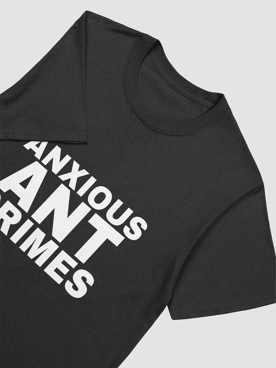 "Anxious Ant Crimes" White Font T-Shirt product image (4)