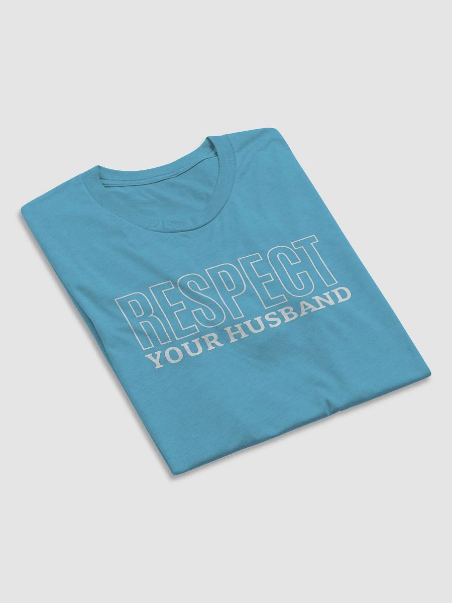 Respect Your Husband - Wife's Couple Shirt (Many Colors) product image (4)