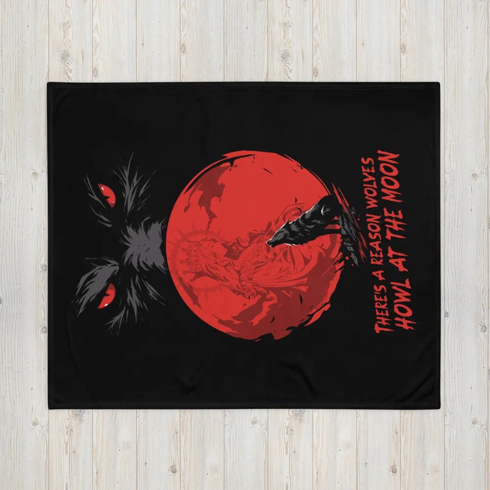 There's A Reason Wolves Howl At The Moon Blanket! product image (16)