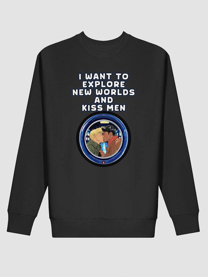 I Want To Explore New Worlds And Kiss Men Sweatshirt product image (2)