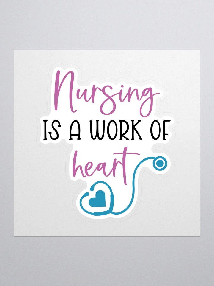 Nursing is a Work of Heart Sticker product image (2)