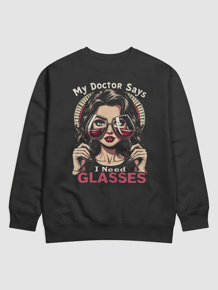 Doctor Says I Need Glasses Sweatshirt product image (1)