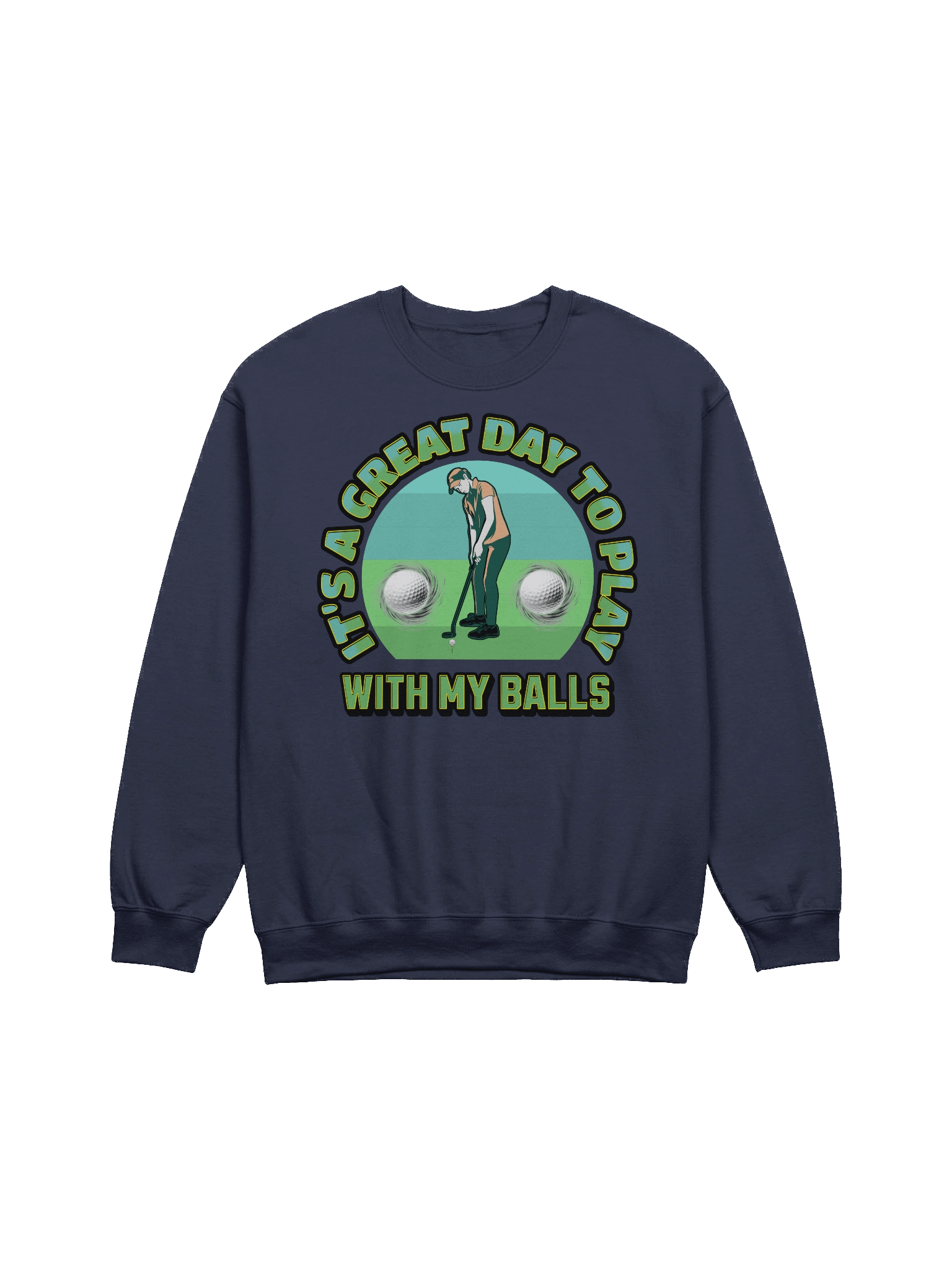 Its A Great Day To Play With My Balls Golf Sweatshirt product image (3)