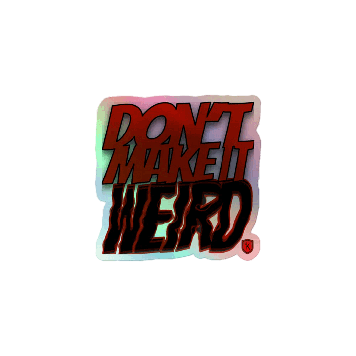 Don't Make it Weird Holographic Sticker product image (1)