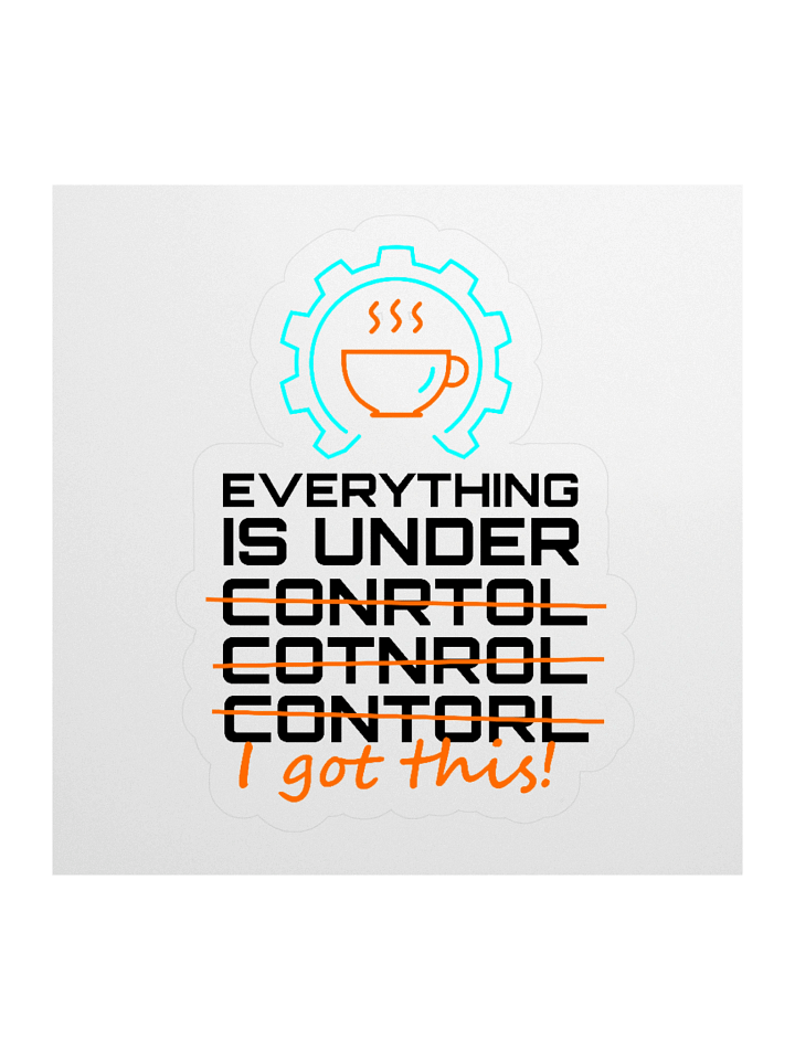 Everything is Under Conrtol Sticker product image (2)