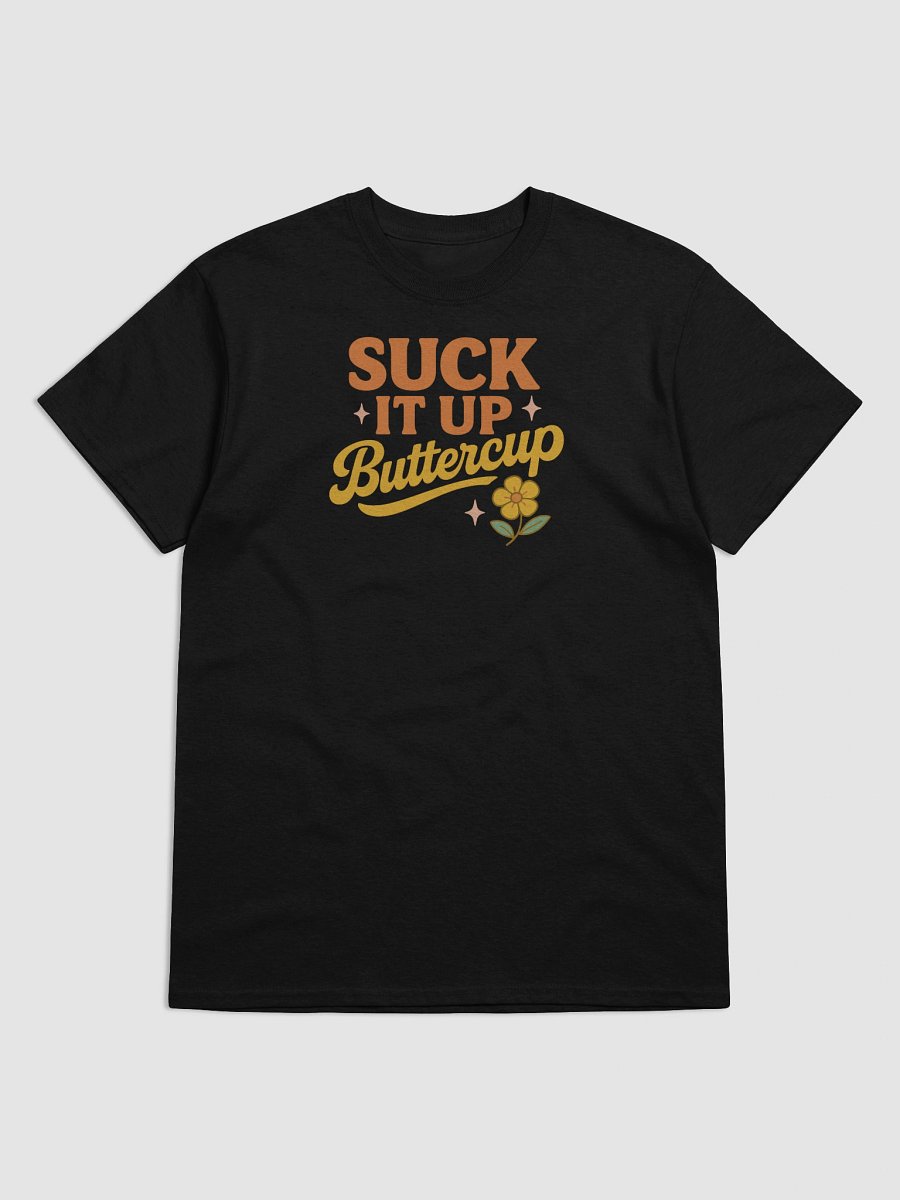 “Suck It Up, Buttercup” Retro Funny T-Shirt – Bright, Bold & Bossy product image (65)