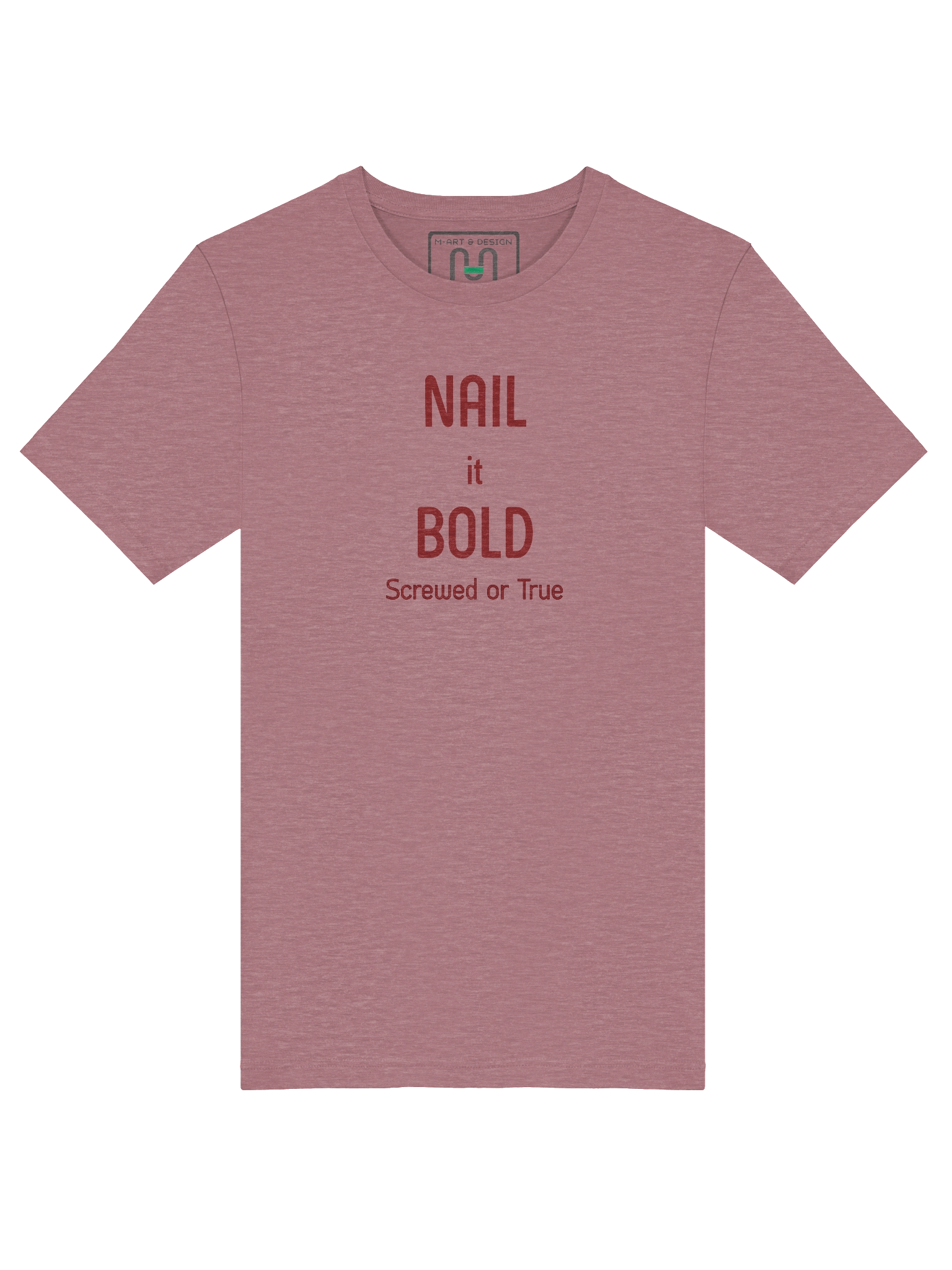 NAIL IT BOLD T-Shirt – Empowering Pink Tee with "Screwed or True" Slogan – by M-Art & Design product image (39)